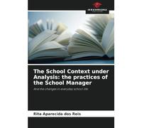 The School Context under Analysis: the practices of the School Manager: And the changes in everyday school life
