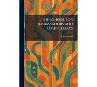 The School for Ambassadors and Other Essays