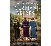 The School for German Brides: A Novel of World War II