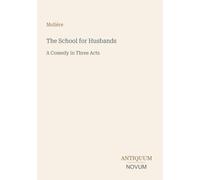 The School for Husbands: A Comedy in Three Acts