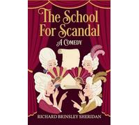 The School For Scandal: A COMEDY
