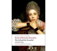 The School for Scandal and Other Plays: The Rivals, the Duenna, a Trip to Scarborough, the School for Scandal, the Critic