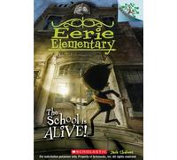 The School is Alive!: A Branches Book (Eerie Elementary #1)