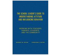 The School Leader's Guide To Understanding Attitude And Influencing Behavior
