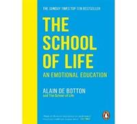Alain de Botton – The School of Life : An Emotional Education
