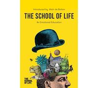 The School of Life: An Emotional Education: An Emotional Education