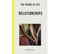 The School of Life: Relationships: learning to love