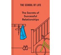 The School of Life The Secrets of Successful Relationships (Relié)