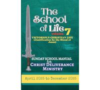 The School of Life Volume 7: Victorious Christian Life (Justification by the Blood of Jesus)