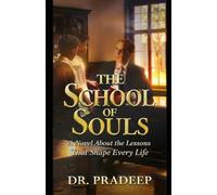THE SCHOOL OF SOULS: A Novel About the Lessons That Shape Every Life