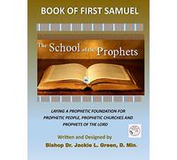 The School of the Prophets- Book of First Samuel: A Look at the Life of the Old Testament Prophet Samuel