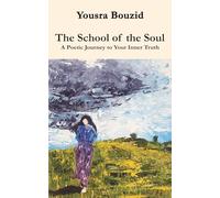 The School of the Soul: A Poetic Journey to Your Inner Truth