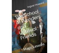 The School of Wonders and Unusual Friends: Magic Lessons