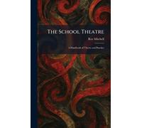 The School Theatre: A Handbook of Theory and Practice