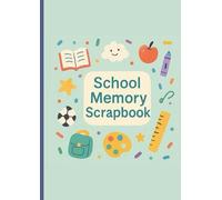 The School Years Memory Book, Cherish Childhood With Photos, Prompts & Treasured Milestones (Reception to Year 6): A Fun & Colourful Keepsake to Remember Friends, Teachers, Trips & More