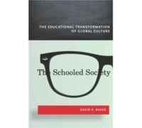 The Schooled Society by David P. Baker David Baker (Auteur)