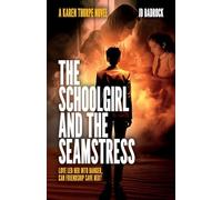 The Schoolgirl and the Seamstress: Love led her into danger, can friendship save her?