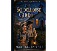 The Schoolhouse Ghost: A Troyer Twins Mystery Book 8