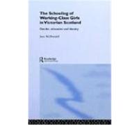 The Schooling of Working-Class Girls in Victorian Scotland: Gender, Education and Identity McDermid, Jane (Auteur)
