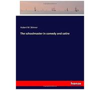 The Schoolmaster In Comedy And Satire
