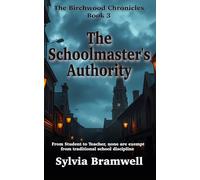 The Schoolmaster's Authority - Birchwood Chronicles Book 3: From Student to Teacher, none are exempt from traditional school discipline