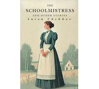 The Schoolmistress: And Other Stories