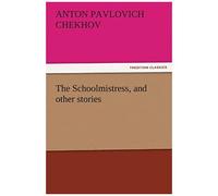 The Schoolmistress, And Other Stories
