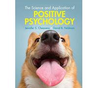 The Science And Application Of Positive Psychology