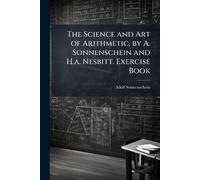The Science and Art of Arithmetic, by A. Sonnenschein and H.a. Nesbitt. Exercise Book