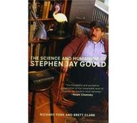 The Science and Humanism of Stephen Jay Gould by Richard York & Brett Clark Brett Clark, Richard York (Auteur)