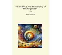 The Science and Philosophy of the Organism