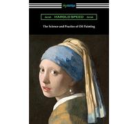 The Science and Practice of Oil Painting