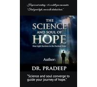 THE SCIENCE AND SOUL OF HOPE: How Light Survives in the Darkest Hour