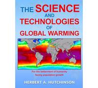 The Science and Technologies of Global Warming: For the betterment of humanity facing population growth