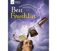 The Science And Technology Of Ben Franklin