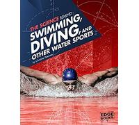 The Science Behind Swimming, Diving, And Other Water Sports