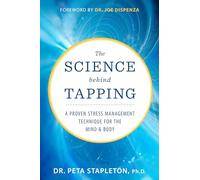 The Science Behind Tapping: A Proven Stress Management Technique for the Mind & Body