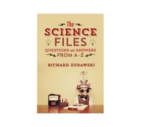 The Science Files: Questions And Answers From A - Z