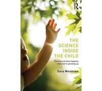 The Science Inside The Child: The Story Of What Happens When We'Re Growing Up (Paperback) Sara University Of Bristol Meadows, Uk (Auteur)