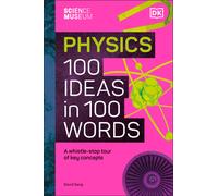 The Science Museum Physics 100 Ideas In 100 Words