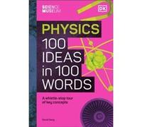 The Science Museum Physics 100 Ideas In 100 Words