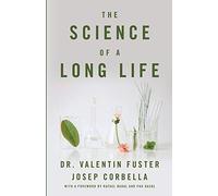 The Science of a Long Life: The Art of Living More and the Science of Living Better