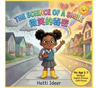 The Science of a Smile 微笑的秘密：善良如何改变你的大脑 | 中英双语绿本 | 拼音 | 3-7岁: A Bilingual Chinese-English Picture Book About Kindness, Brain Science & Feelings for Kids Ages 3-7 | With Pinyin