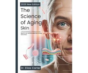 The Science of Aging Skin: A Practical Reference on Wrinkle Formation, Elasticity Loss, and Personalized Dermatologic Interventions