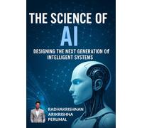 The Science of AI: Designing the Next Generation of Intelligent Systems