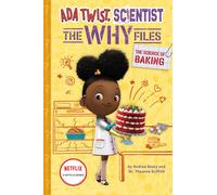 The Science Of Baking (Ada Twist, Scientist: The Why Files #3)