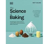 The Science of Baking Everything You Need to Know to Create Perfect Sweet and Savoury Bakes, Every Time - Matt Adlard - DK - ebook (ePub) - Livre