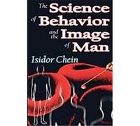 The Science of Behavior and the Image of Man Isidor Chein (Auteur)