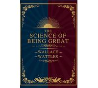THE SCIENCE OF BEING GREAT