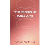 The Science of Being Well: A Guide to Natural Health Through Positive Thought and Action